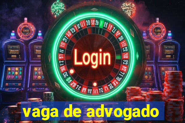 vaga de advogado